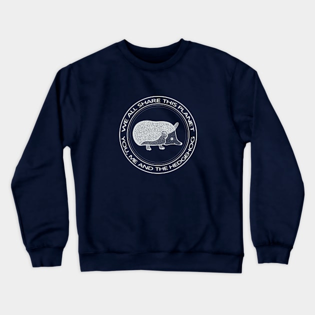 Hedgehog - We All Share This Planet - dark colors Crewneck Sweatshirt by Green Paladin